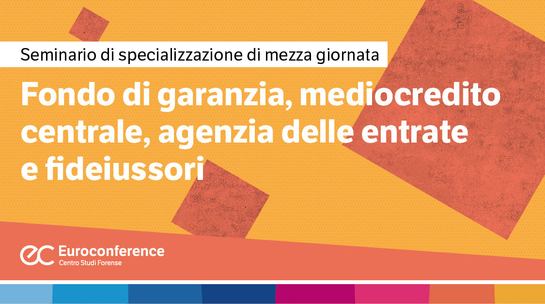 Immagine Fideiussioni, mediocredito centrale, agenzia delle entrate e fideiussori | Euroconference